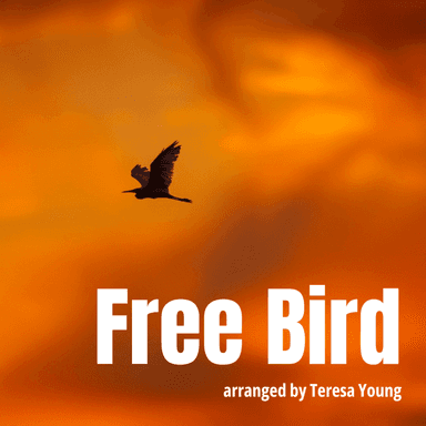 Free Bird (arr. Teresa Young)