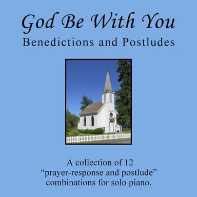 God Be with You: Benedictions and Postludes (A Collection of 12 Piano Solo Combinations) (arr. Sharon Wilson)