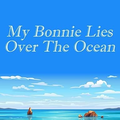 My Bonnie lies over the Ocean (arr. Finch Music)