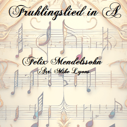 Brass Quintet - Mendelssohn - Frühlingslied (Spring Song) (arr. Mike Lyons)