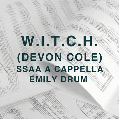 W.i.t.c.h. (arr. Emily Drum)