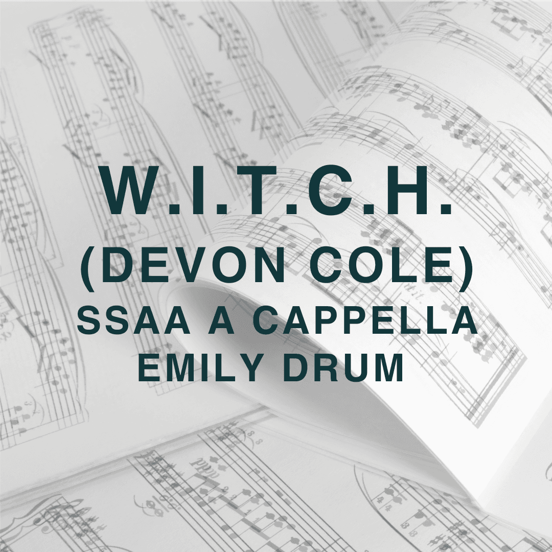 W.i.t.c.h. (arr. Emily Drum)