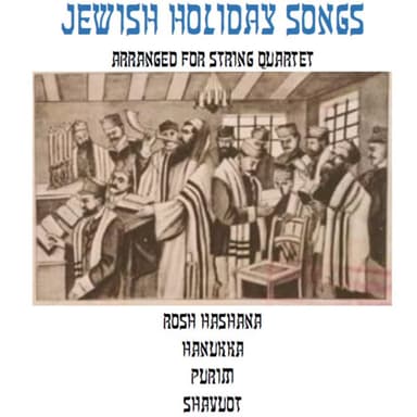Songs for Jewish Holidays Arranged for String Quartet (arr. Yoel Epstein)