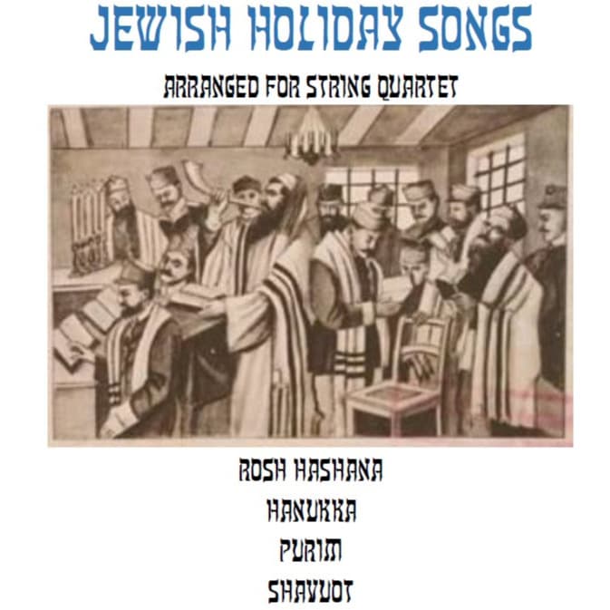 Songs for Jewish Holidays Arranged for String Quartet (arr. Yoel Epstein)