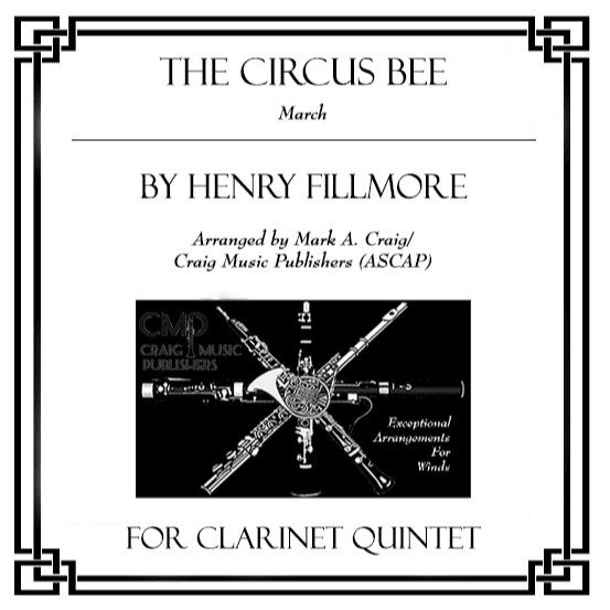 The Circus Bee (CQ5) (arr. Mark A. Craig/Craig Music Publishers (ASCAP))