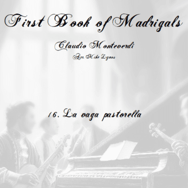 Monteverdi First Book of Madrigals - No 16. La Vaga Pastorella (arr. Mike Lyons)