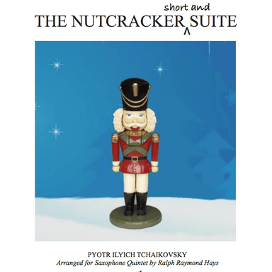 THE NUTCRACKER (short and) SUITE - for woodwind quintet (arr. Ralph Raymond Hays)
