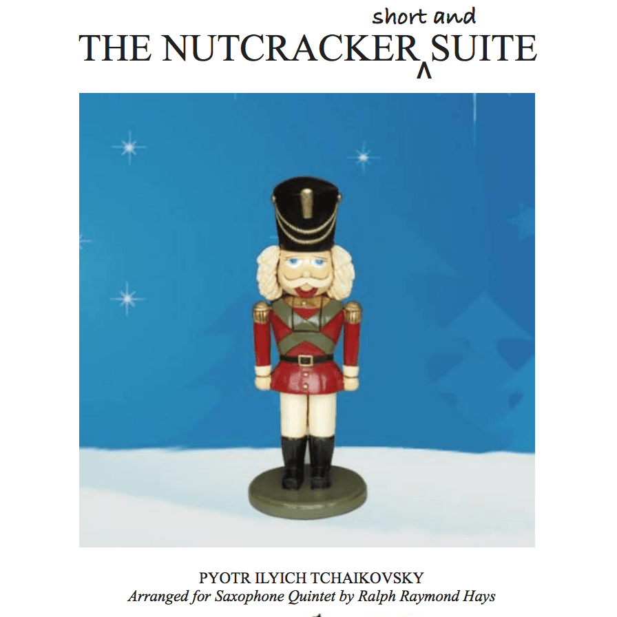 THE NUTCRACKER (short and) SUITE - for woodwind quintet (arr. Ralph Raymond Hays)