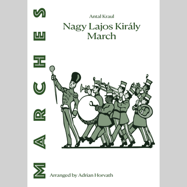 Nagy Lajos Király March (arr. Adrian Erik Horvath)