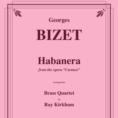 Habanera from Carmen for Brass Quartet (arr. Ray Kirkham)