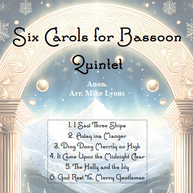 Bassoon Quintet - Six Carols for Bassoons (arr. Mike Lyons)