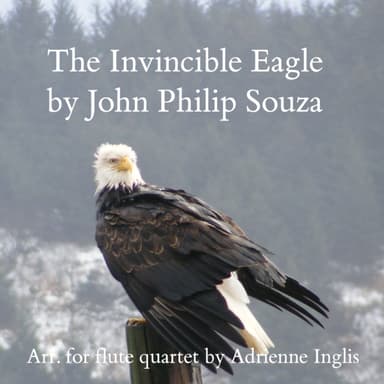 The Invincible Eagle for flute quartet (arr. Adrienne Inglis (ASCAP))
