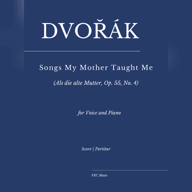 Dvorák: Songs My Mother Taught Me for Voice and Piano (arr. Flavio Regis Cunha)