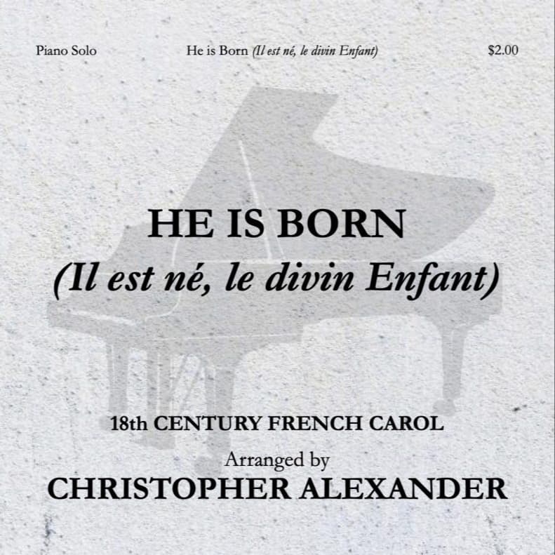 He is Born (Il est né, le divin Enfant) (arr. Christopher Alexander)