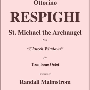 Respighi - St. Michael the Archangel from Church Windows for Trombone Octet (arr. Malmstrom, Randall)