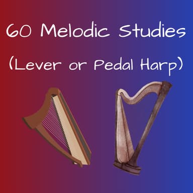 60 Melodic Studies for Lever or Pedal Harp