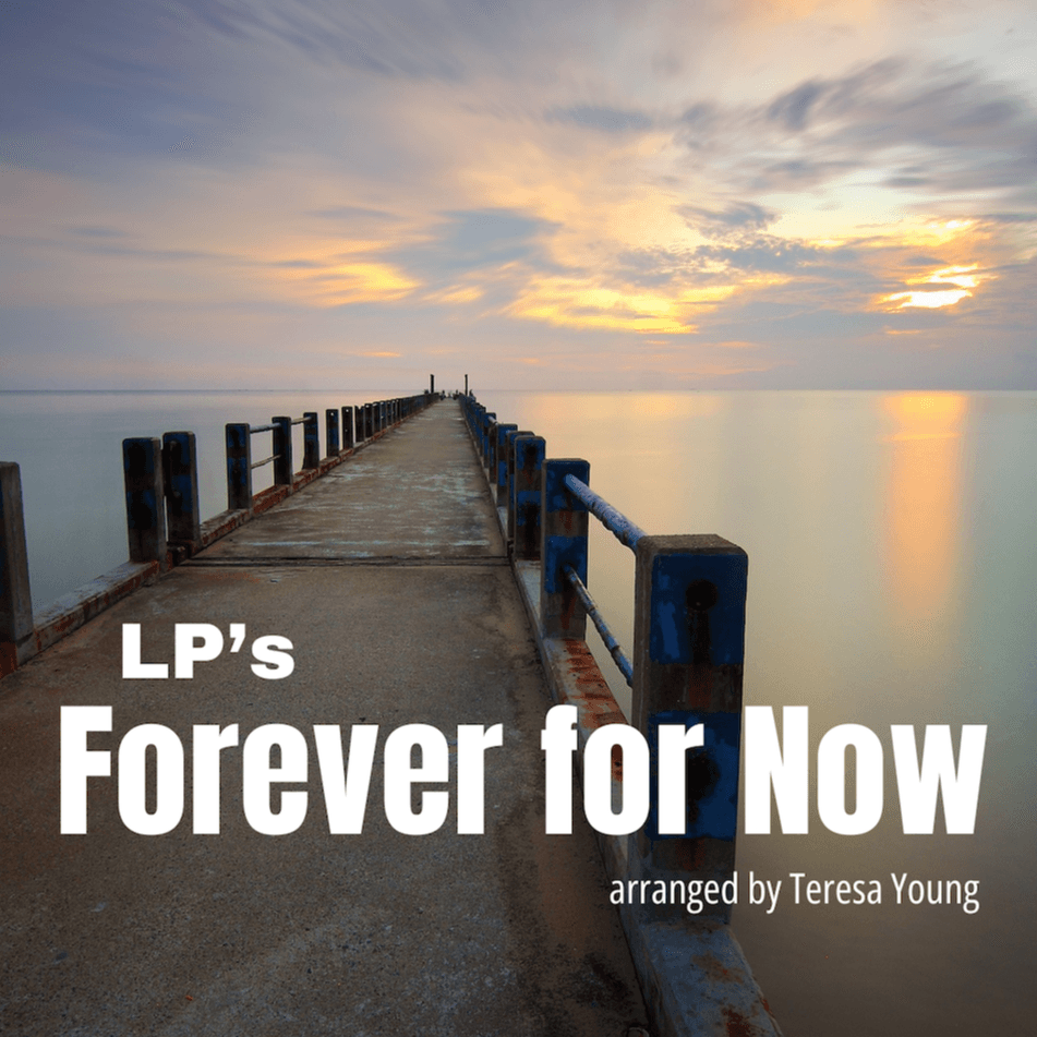 Forever For Now (arr. Teresa Young)