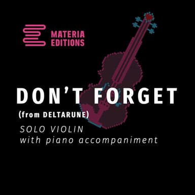 Don't Forget (from DELTARUNE) (for Solo Violin with Piano Accompaniment)