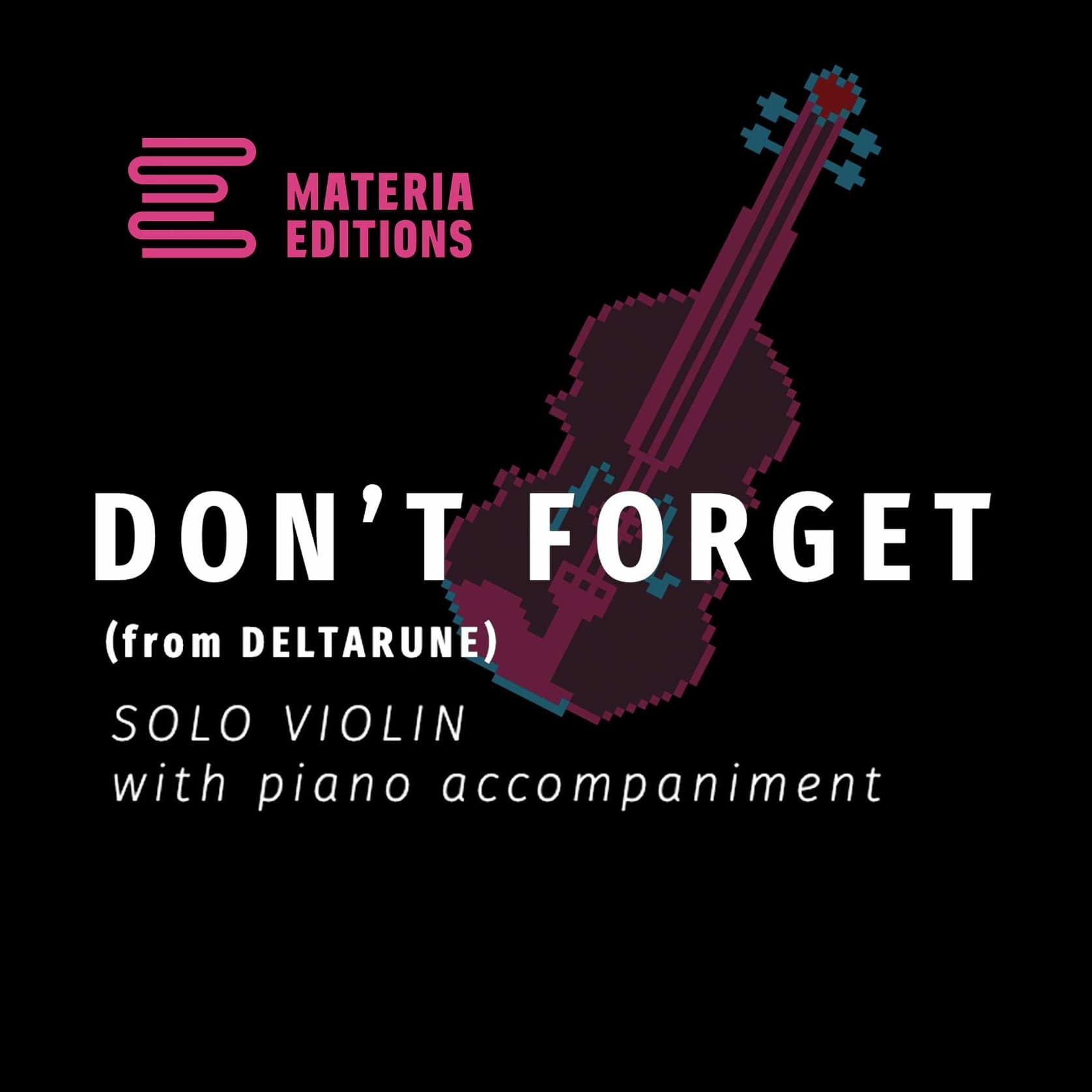 Don't Forget (from DELTARUNE) (for Solo Violin with Piano Accompaniment)
