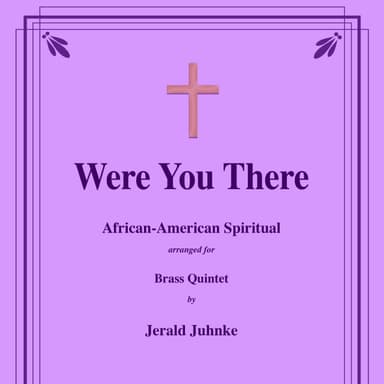 Were You There - African-American Spiritual for Brass Quintet (arr. Jerald Juhnke)