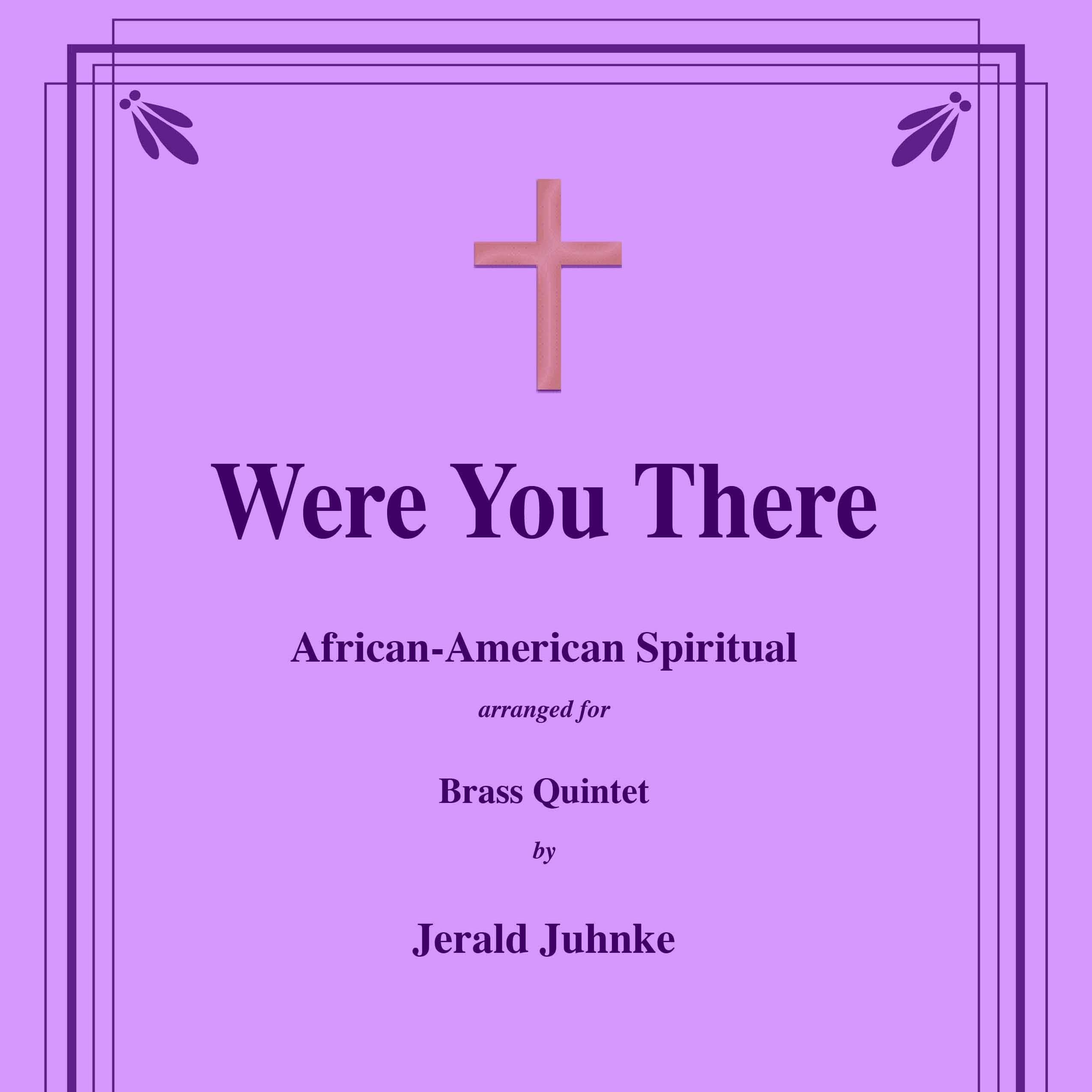 Were You There - African-American Spiritual for Brass Quintet (arr. Jerald Juhnke)