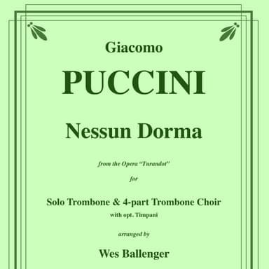 Nessun Dorma for Solo Trombone & 4-part Trombone Choir w. opt. Timpani (arr. Ballenger, Wes)