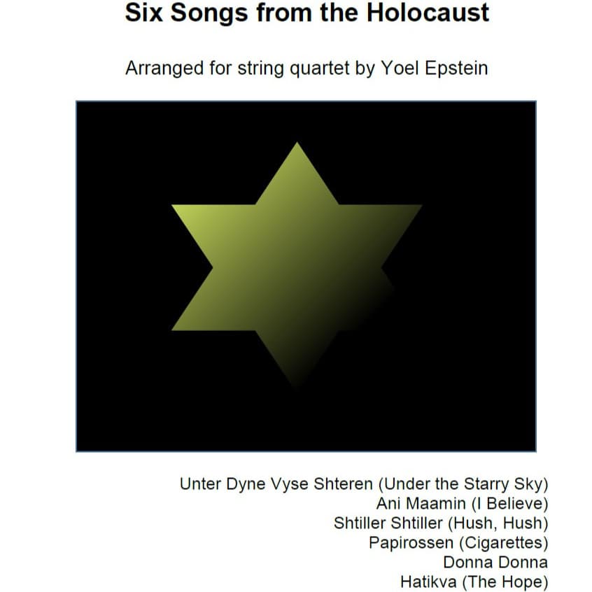 Six Songs of the Holocaust, arranged for string quartet (arr. Yoel Epstein)