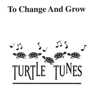 To Change and Grow