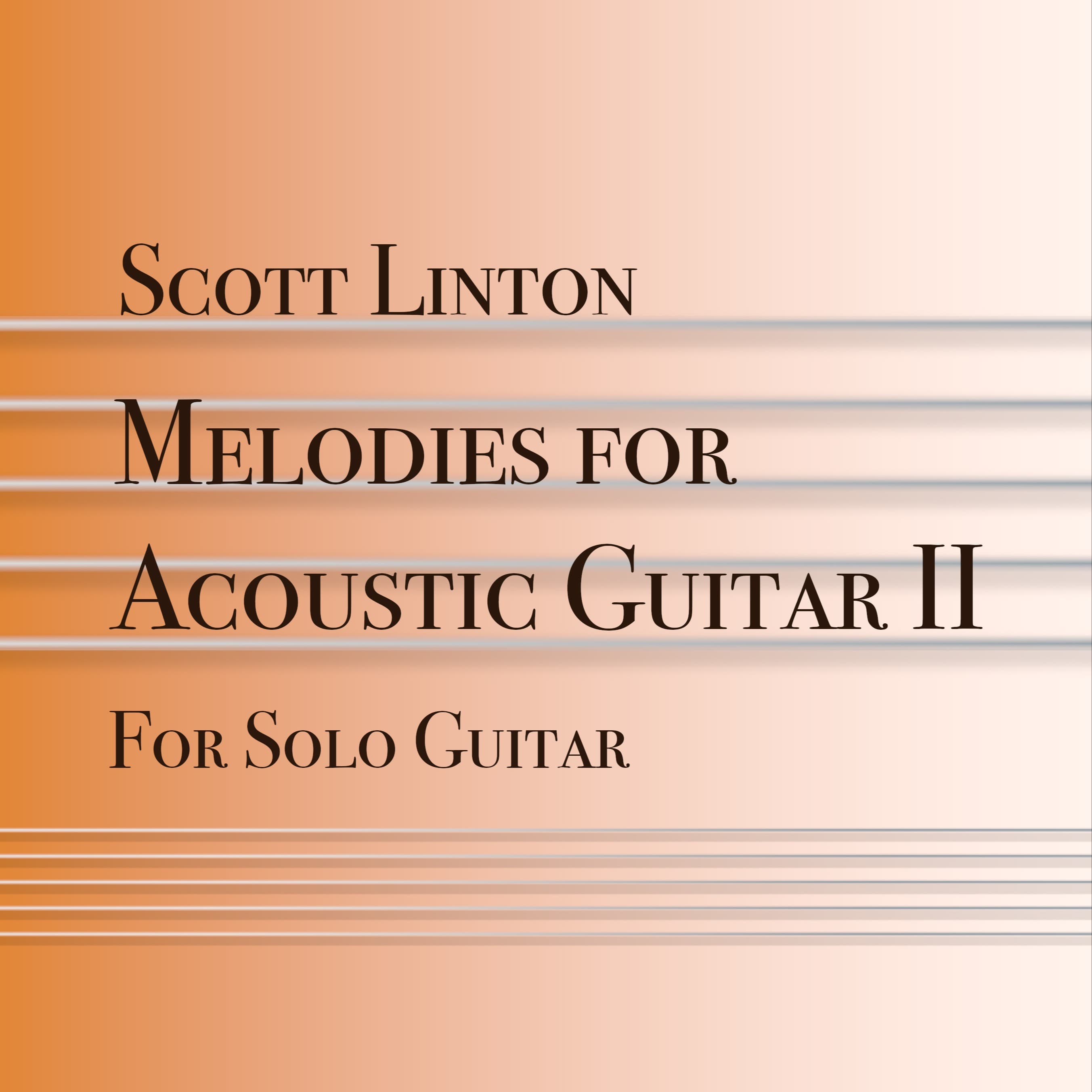 Melodies for Acoustic Guitar II - by Scott Linton