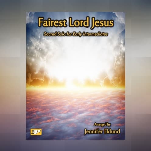Fairest Lord Jesus (Lyrical Sacred Solo) (arr. Jennifer Eklund)