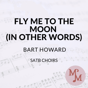 Fly Me To The Moon (in Other Words) (arr. MaryAnne Muglia Smith)
