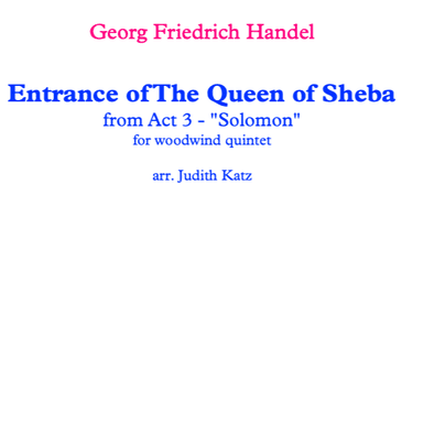Arrival of The Queen of Sheba - from Act 3 - "Solomon" - for woodwind quintet (arr. Judith Katz)
