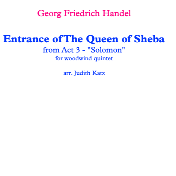 Arrival of The Queen of Sheba - from Act 3 - "Solomon" - for woodwind quintet (arr. Judith Katz)