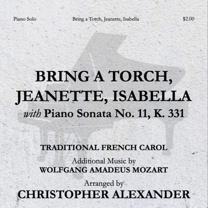 Bring a Torch, Jeanette, Isabella (with Piano Sonata No. 11, K. 331) (arr. Christopher Alexander)