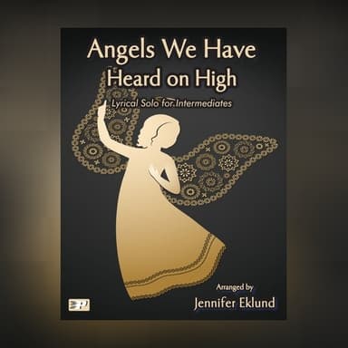 Angels We Have Heard on High (Late Intermediate Piano) (arr. Jennifer Eklund)