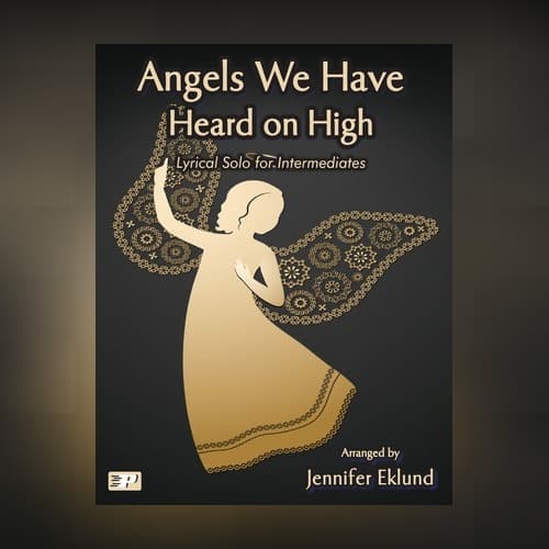 Angels We Have Heard on High (Late Intermediate Piano) (arr. Jennifer Eklund)