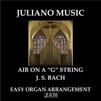 AIR ON A "G" STRING (EASY ORGAN) - J. S. BACH (arr. Juliano Music)