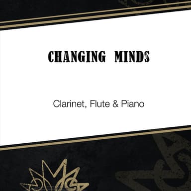 Changing Minds - Trio (Flute, Clarinet, Piano)
