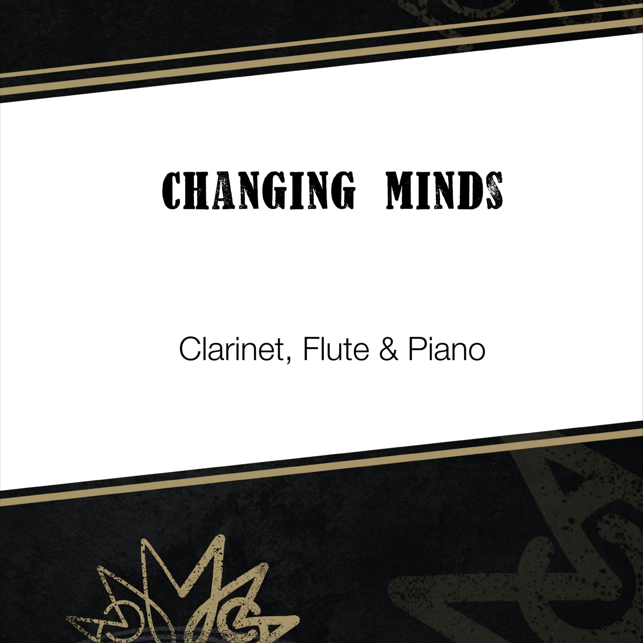 Changing Minds - Trio (Flute, Clarinet, Piano)