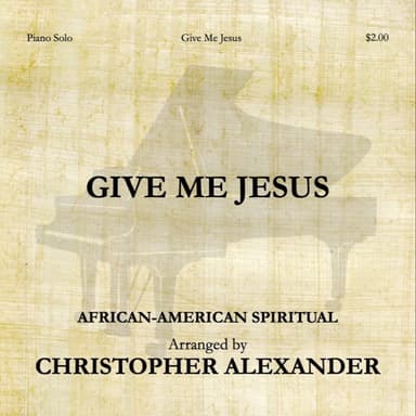 Give Me Jesus (arr. Christopher Alexander)