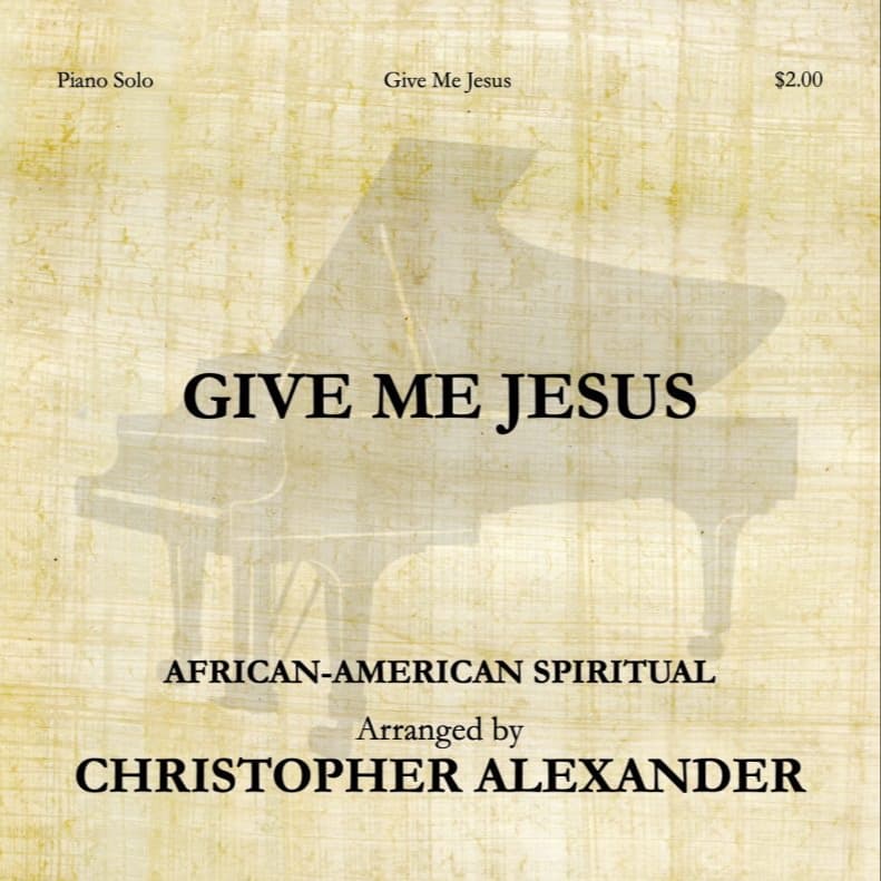 Give Me Jesus (arr. Christopher Alexander)