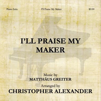 I'll Praise My Maker (arr. Christopher Alexander)