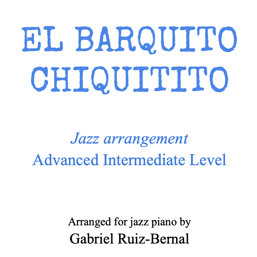 EL BARQUITO CHIQUITITO (arreglo de piano jazz) (arr. Gabriel Ruiz-Bernal (ASCAP))