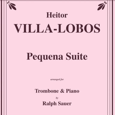 Pequena Suite for Trombone and Piano (arr. Ralph Sauer)