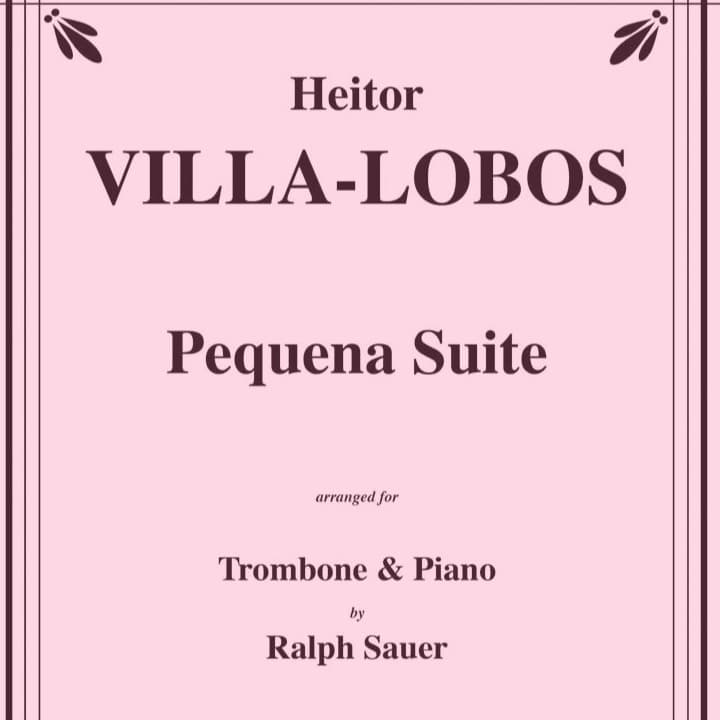 Pequena Suite for Trombone and Piano (arr. Ralph Sauer)