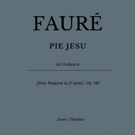 PIE JESU (from 'Requiem in D minor', Op. 48) FULL SCORE AND PARTS REEDITED (arr. Flavio Regis Cunha)