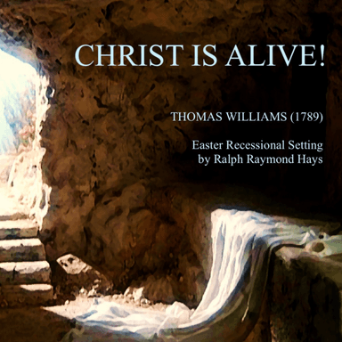 Christ is Alive! Recessional for Saxophone Quartet (arr. Ralph Raymond Hays)