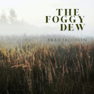 The Foggy Dew (arr. Brad Jacobsen)