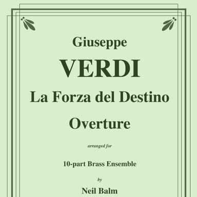 La Forza del Destino Overture for 10-part Brass Ensemble (arr. Balm, Neil)