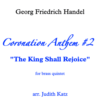 Coronation Anthem #2 - "The King Shall Rejoice" - for brass quintet (arr. Judith Katz)